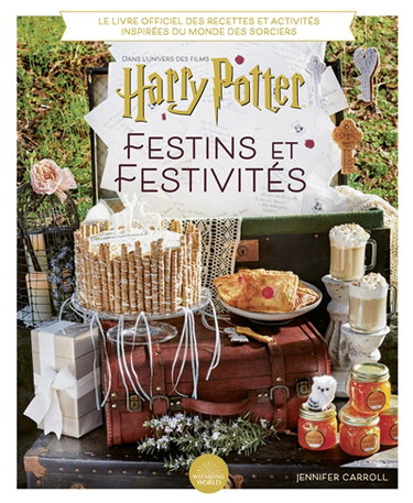 Couverture de Harry Potter, festins et festivités : le livre officiel des recettes et activités inspirées du monde des sorciers : dans l'univers des films