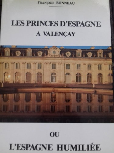 Couverture de LES PRINCES D'ESPAGNE A VALENCAY OU L'ESPAGNE HUMILIEE