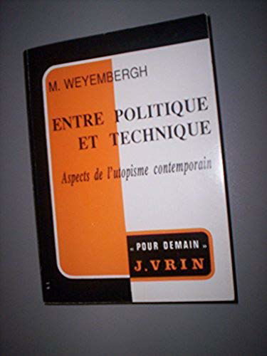 Entre Politique Et Technique. Aspects De L'Utopisme Contemporain
