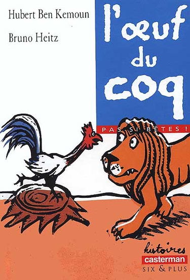 Pas si bêtes !. Vol. 1999. L'oeuf du coq