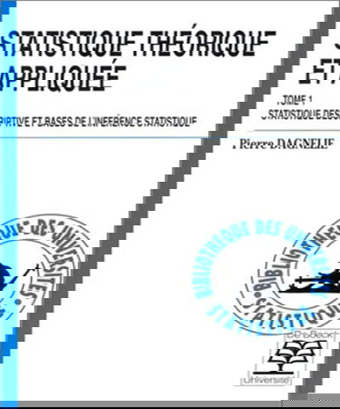 Statistique théorique et appliquée. Statistique descriptive et bases de l'inférence statistique, tome 1