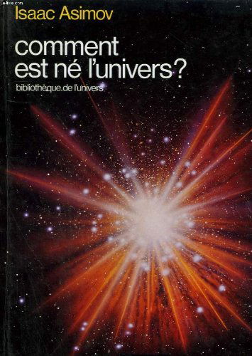 Comment est ne l'univers: BIBLIOTHEQUE DE L'UNIVERS