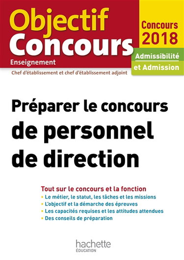 Préparer le concours de personnel de direction : chef d'établissement et chef d'établissement adjoint : écrit et oral, admissibilité et admission, concours 2018