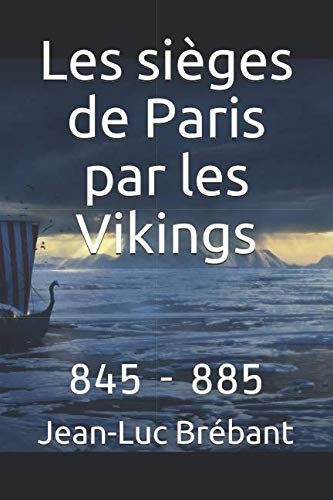 Les sièges de Paris par les Vikings: 845 - 885