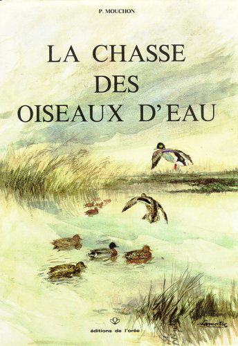 La Chasse des oiseaux d'eau en France