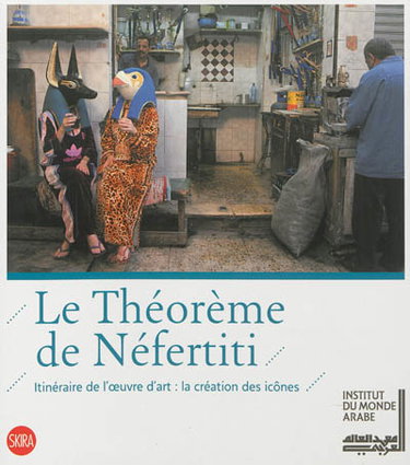Couverture de Le théorème de Néfertiti : itinéraire de l'oeuvre d'art, la création des icônes
