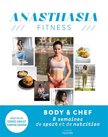 Anasthasia fitness : body & chef : 8 semaines de sport et de nutrition