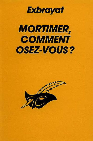 Mortimer, comment osez-vous ?