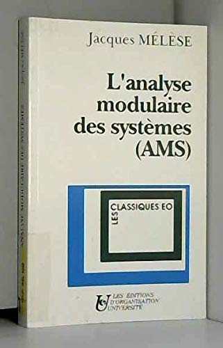 L'Analyse modulaire des systèmes (AMS) : une méthode efficace pour appliquer la théorie des systèmes au management