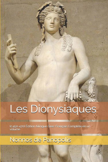 Les Dionysiaques: (c.450-470) Édition bilingue Grec-Français Complète en un volume