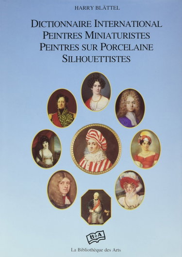 Couverture de Dictionnaire international des peintres miniaturistes, peintres sur porcelaine, silhouettistes. International dictionary miniature painters, porcelain painters, silhouettists. Internationales Lexikon Miniatur-Maler, Porzellan-Maler, Silhouettisten
