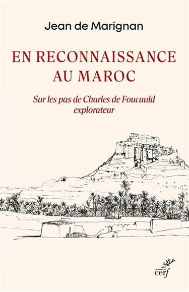 En reconnaissance au Maroc : sur les pas de Charles de Foucauld explorateur