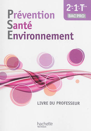 Prévention, santé, environnment 2de, 1re et terminale bac pro : livre du professeur