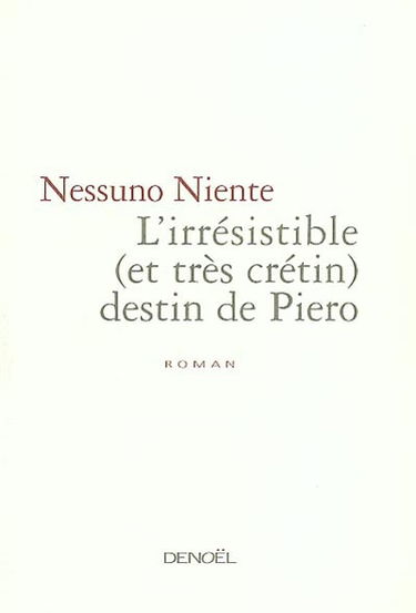 L'irrésistible (et très crétin) destin de Piero