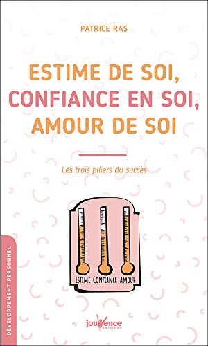 Estime de soi, confiance en soi, amour de soi : les trois piliers du succès