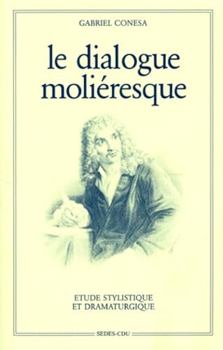 Le Dialogue Molieresque. Etude Stylistique Et Dramaturgique