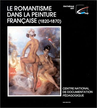 Le Romantisme dans la peinture française, 1820-1870 (Dossier de 24 diapositives + 1 livret de 80 pages)