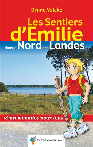 Les sentiers d'Emilie dans le nord des Landes : 18 promenades pour tous
