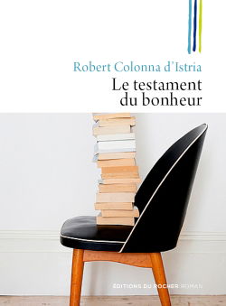 Le testament du bonheur : les 52 livres qu'il faut avoir lus dans sa vie, même s'ils n'ont jamais été publiés