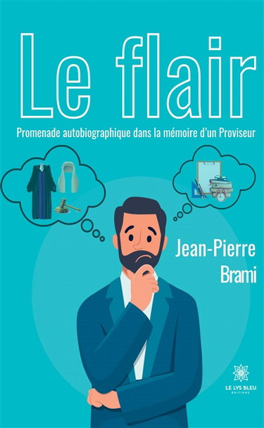 Le flair : Promenade autobiographique dans la mémoire d’un Proviseur