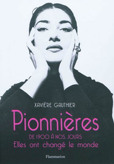 Pionnières : de 1900 à nos jours : elles ont changé le monde
