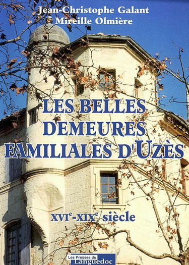 Les belles demeures familiales d'Uzès, XVIe-XIXe siècle