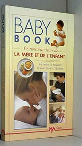 Baby book: Le nouveau livre de la mère et de l'enfant...