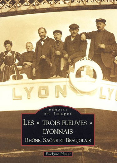 Les trois fleuves lyonnais : Rhône, Saône et Beaujolais