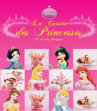 La cuisine des princesses : 25 recettes féeriques