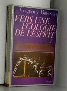 Vers une écologie de l'esprit. Vol. 2