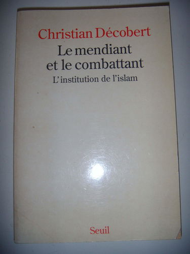 Le Mendiant et le combattant : l'institution de l'islam