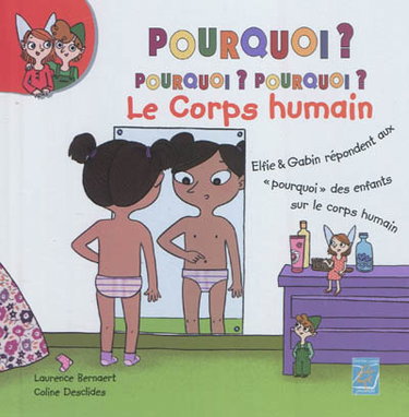 Couverture de Le corps humain : Elfie & Gabin répondent aux pourquoi des enfants sur le corps humain
