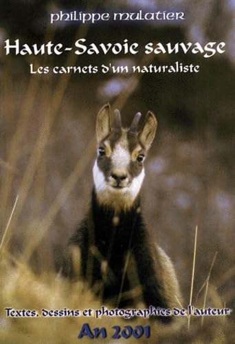 Haute-Savoie Sauvage. Les Carnets D'Un Naturaliste, Edition 2001