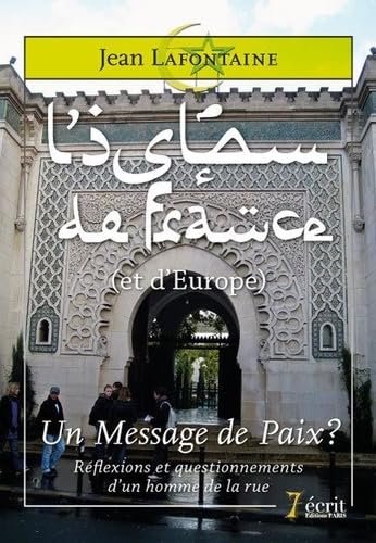 L’islam de France (et d’Europe) : un message de paix ? Réflexions et questionnements d’un homme d
