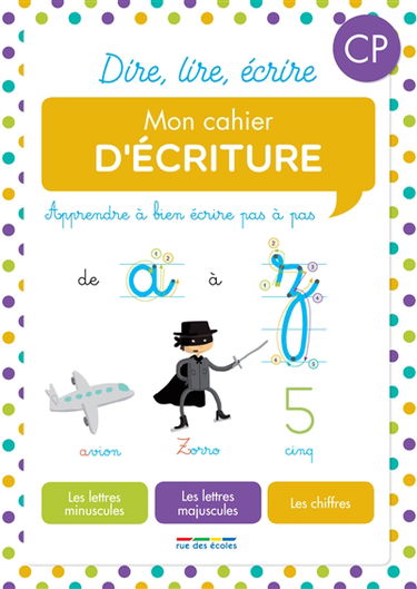 Mon cahier d'écriture CP : apprendre à bien écrire pas à pas : les lettres minuscules, les lettres majuscules, les chiffres