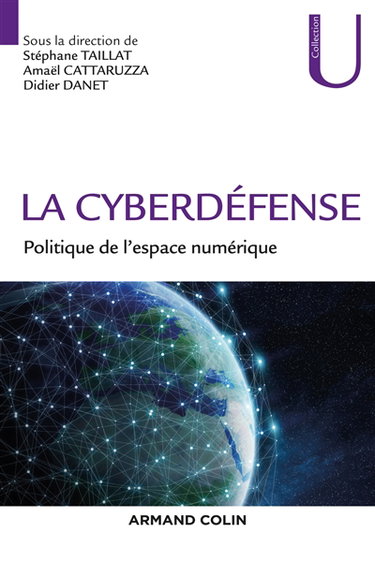 Couverture de La cyberdéfense : politique de l'espace numérique