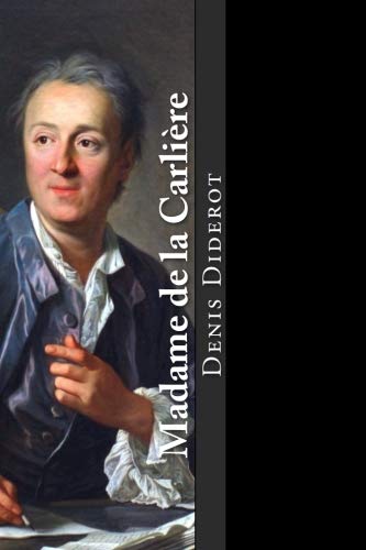Couverture de Madame de la Carlière: ou sur l'inconséquence du jugement public de nos actions particulières par Denis Diderot