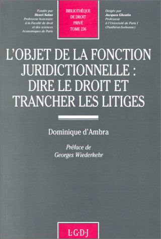 L'Objet de la fonction juridictionnelle : dire le droit et trancher les litiges