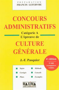 Concours administratifs, catégorie A : l'épreuve de culture générale : sujets, corrigés, plans, méthode, conseils, exemples