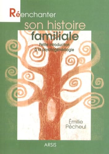 Réenchanter son histoire familiale: Petite introduction à la psychogénéalogie