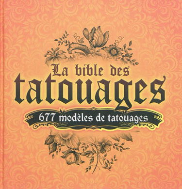 La bible des tatouages : 677 modèles de tatouages