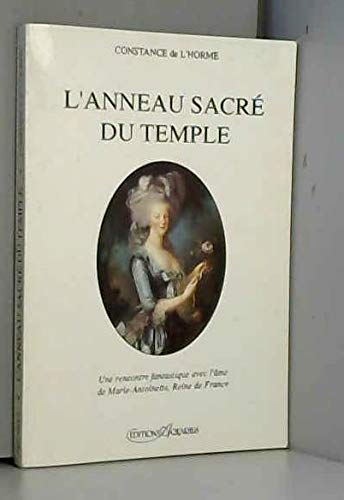 L'anneau sacré du temple : la rencontre d'un médium et du fantôme de la reine Marie-Antoinette
