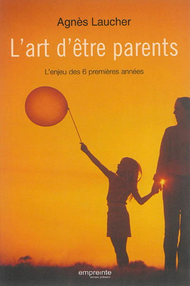 Couverture de L'art d'être parents : l'enjeu des 6 premières années