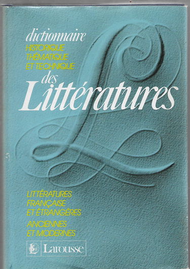 Dictionnaire historique, thématique et technique des littératures : littératures française et étrangères, anciennes et modernes. Vol. 1. A-K