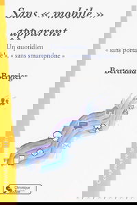 Sans mobile apparent : un quotidien sans portable, sans smartphone