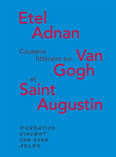 Causerie littéraire sur Van Gogh et saint Augustin. Van Gogh and St Augustine : parallels and affinities