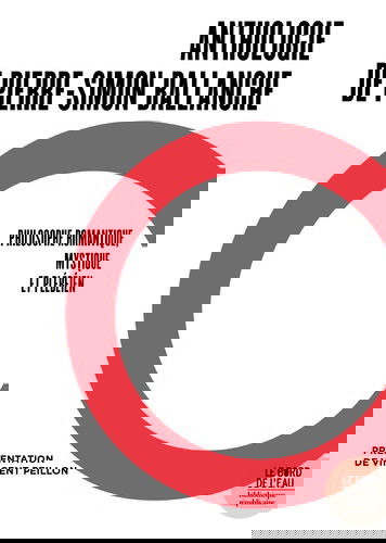 Une voix crie dans le désert : anthologie de Pierre-Simon Ballanche : philosophe romantique, mystique et plébéien. Un éloge de Ballanche : une autre philosophie, une autre modernité