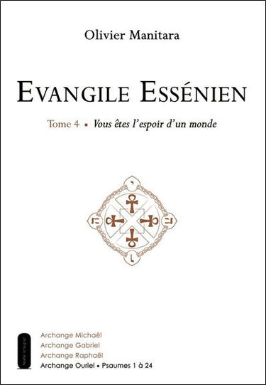 Evangile essénien : archange Ouriel. Vol. 4. Vous êtes l'espoir d'un monde : psaumes 1 à 24