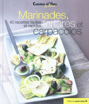 Marinades, tartares et carpaccios : 40 recettes faciles et rapides
