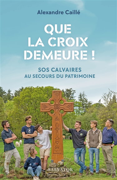 Couverture de Que la croix demeure ! : SOS calvaires au secours du patrimoine